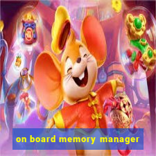 on board memory manager